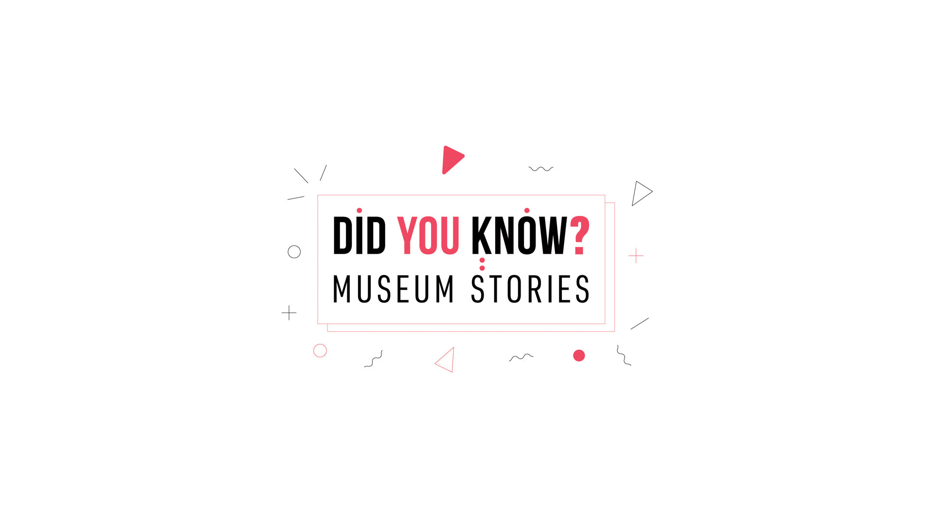 Did You Know? Museum Stories